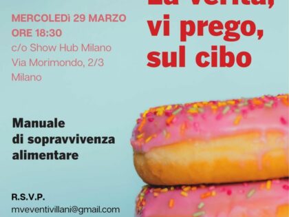 Presentazione di La verità, vi prego, sul cibo a Milano, 29/03/2023